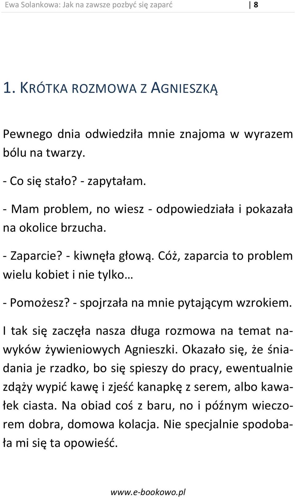 - spojrzała na mnie pytającym wzrokiem. I tak się zaczęła nasza długa rozmowa na temat nawyków żywieniowych Agnieszki.