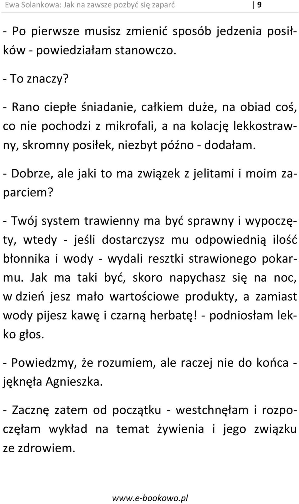 - Dobrze, ale jaki to ma związek z jelitami i moim zaparciem?