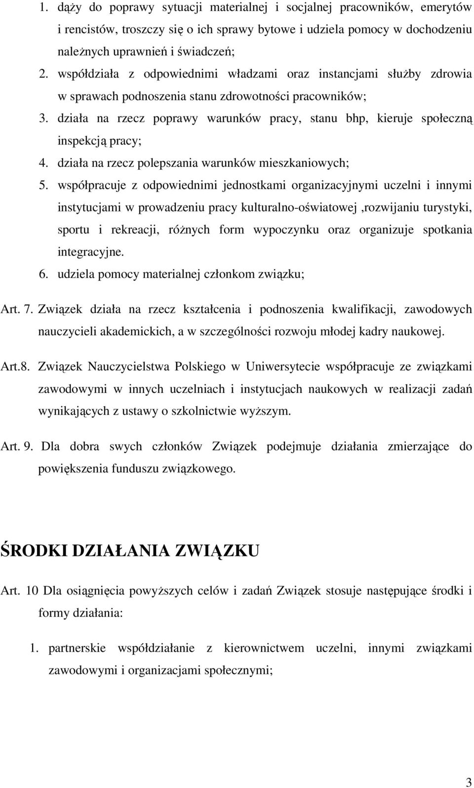 działa na rzecz poprawy warunków pracy, stanu bhp, kieruje społeczną inspekcją pracy; 4. działa na rzecz polepszania warunków mieszkaniowych; 5.