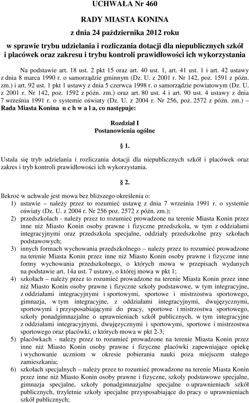 ) i art. 92 ust. 1 pkt 1 ustawy z dnia 5 czerwca 1998 r. o samorządzie powiatowym (Dz. U. z 2001 r. Nr 142, poz. 1592 z późn. zm.) oraz art. 80 ust. 4 i art. 90 ust. 4 ustawy z dnia 7 września 1991 r.