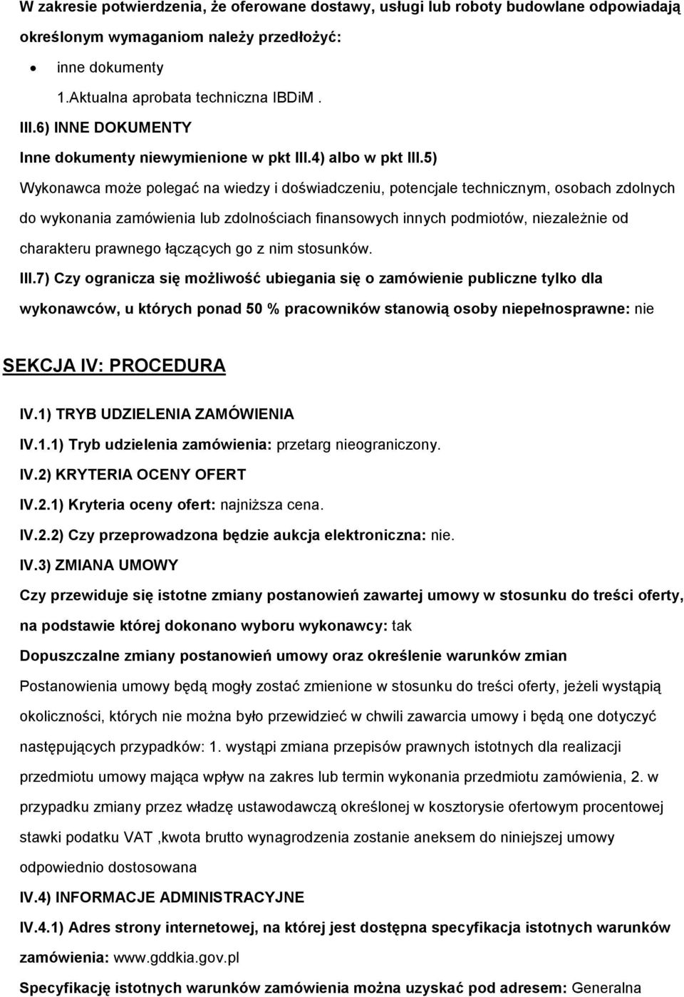 5) Wyknawca mże plegać na wiedzy i dświadczeniu, ptencjale technicznym, sbach zdlnych d wyknania zamówienia lub zdlnściach finanswych innych pdmitów, niezależnie d charakteru prawneg łączących g z