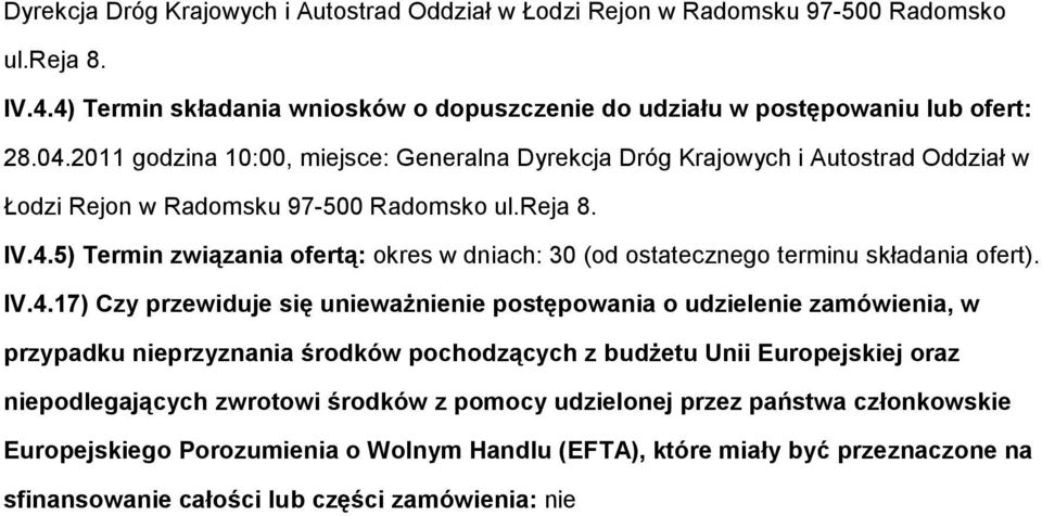 5) Termin związania fertą: kres w dniach: 30 (d stateczneg terminu składania fert). IV.4.