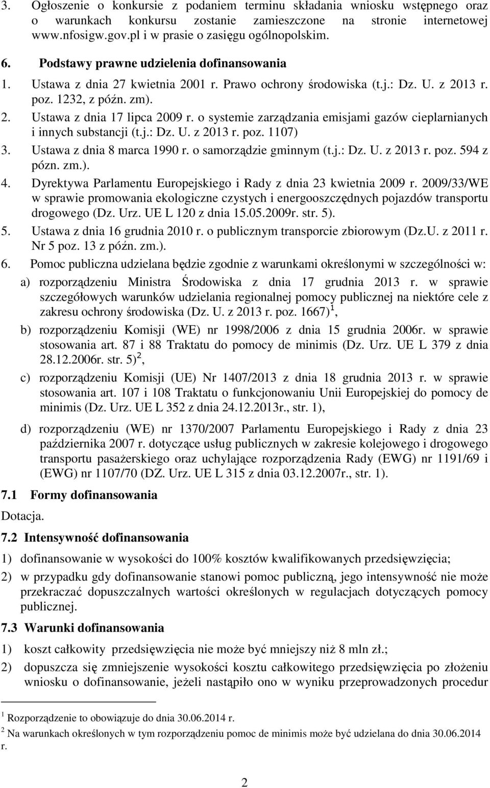 o systemie zarządzania emisjami gazów cieplarnianych i innych substancji (t.j.: Dz. U. z 2013 r. poz. 1107) 3. Ustawa z dnia 8 marca 1990 r. o samorządzie gminnym (t.j.: Dz. U. z 2013 r. poz. 594 z pózn.