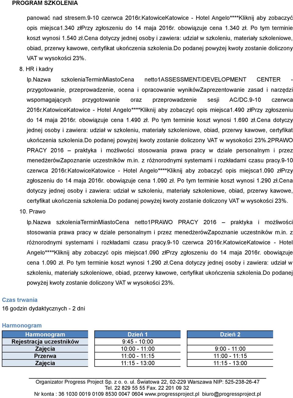 do podanej powyżej kwoty zostanie doliczony VAT w wysokości 23%. 8. HR i kadry lp.