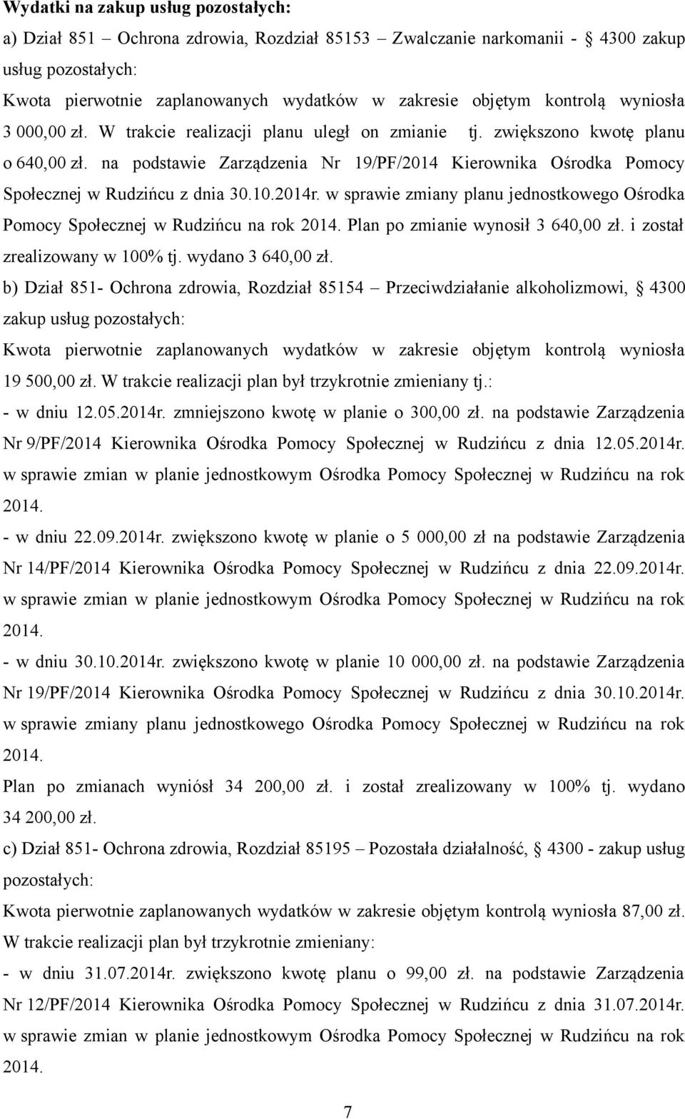 na podstawie Zarządzenia Nr 19/PF/2014 Kierownika Ośrodka Pomocy Społecznej w Rudzińcu z dnia 30.10.2014r.