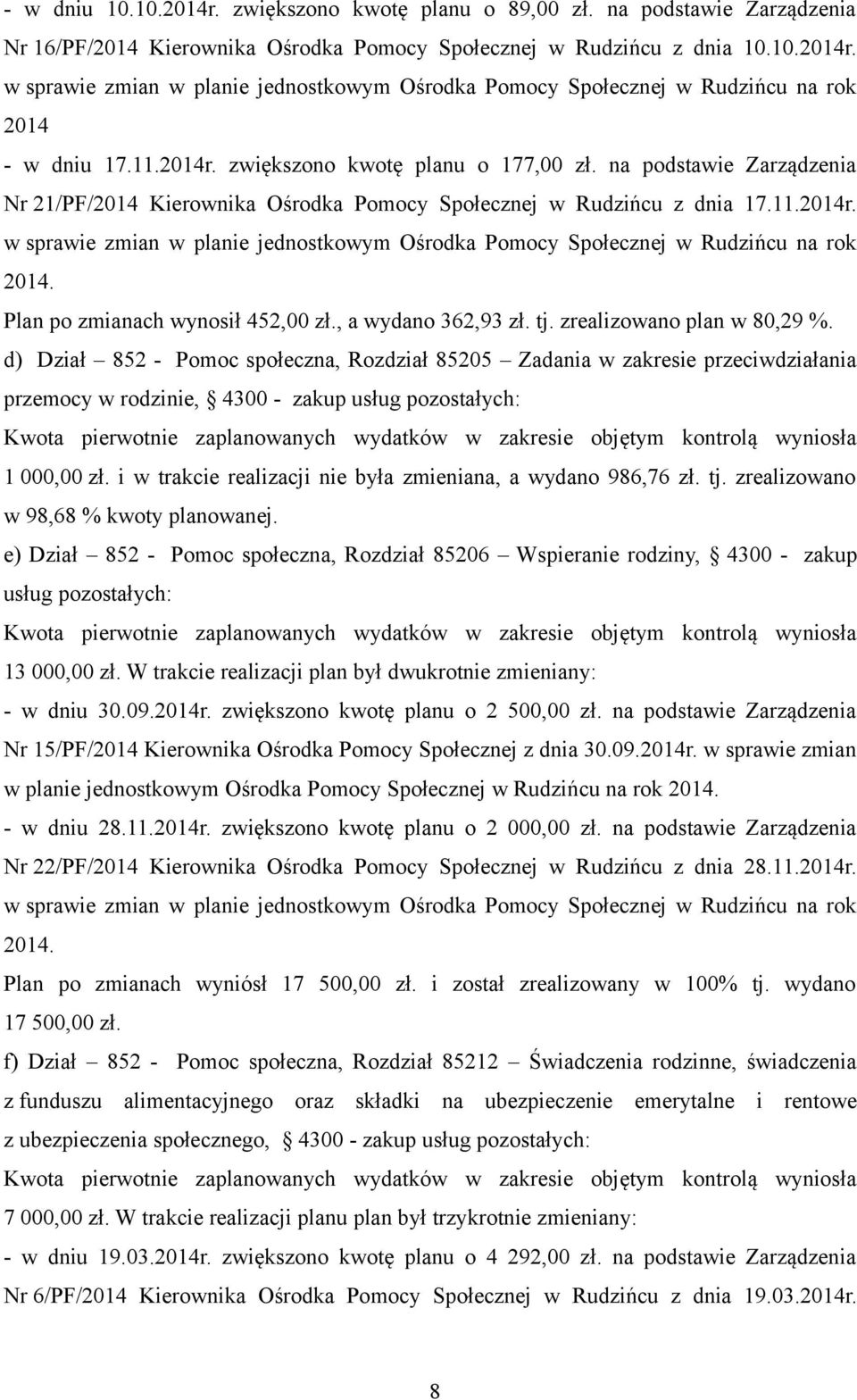 d) Dział 852 - Pomoc społeczna, Rozdział 85205 Zadania w zakresie przeciwdziałania przemocy w rodzinie, 4300 - zakup usług pozostałych: Kwota pierwotnie zaplanowanych wydatków w zakresie objętym