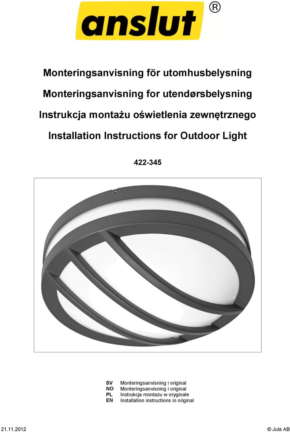 Light 422-345 SV NO PL EN Monteringsanvisning i original Monteringsanvisning i