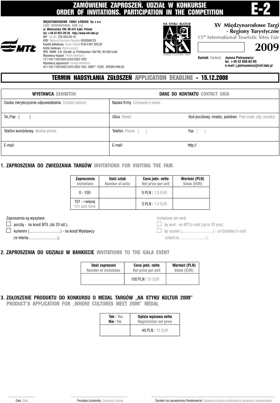 ZAPROSZENIA DO ZWIEDZANIA TARGÓW INVITATIONS FOR VISITING THE FAIR Zaproszenia Invitations Ilość sztuk Number of units 0-100 5 PLN / 1,5 EUR 101 - i więcej 101 and more 3 PLN / 1,0 EUR Zaproszenia są