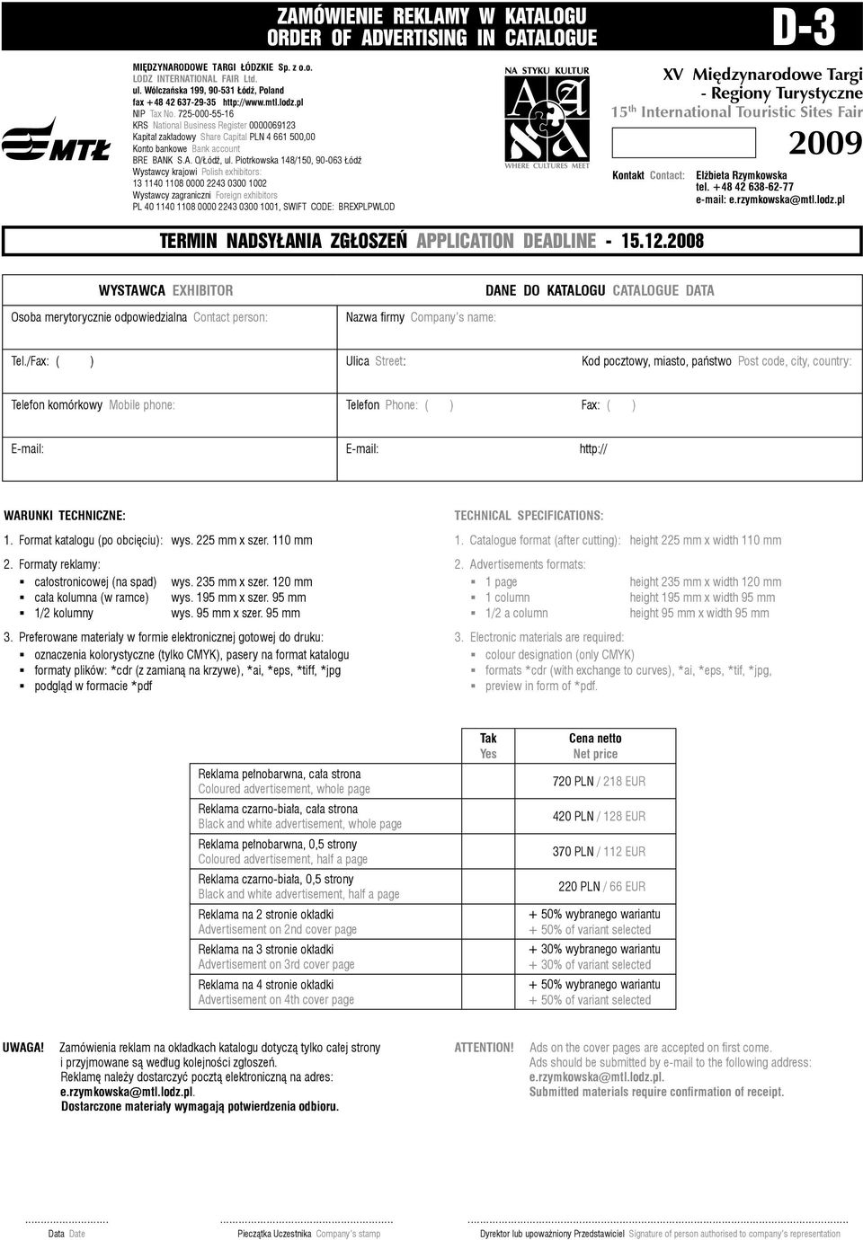 Formaty reklamy: całostronicowej (na spad) cała kolumna (w ramce) 1/2 kolumny wys. 235 mm x szer. 120 mm wys. 195 mm x szer. 95 mm wys. 95 mm x szer. 95 mm 3.