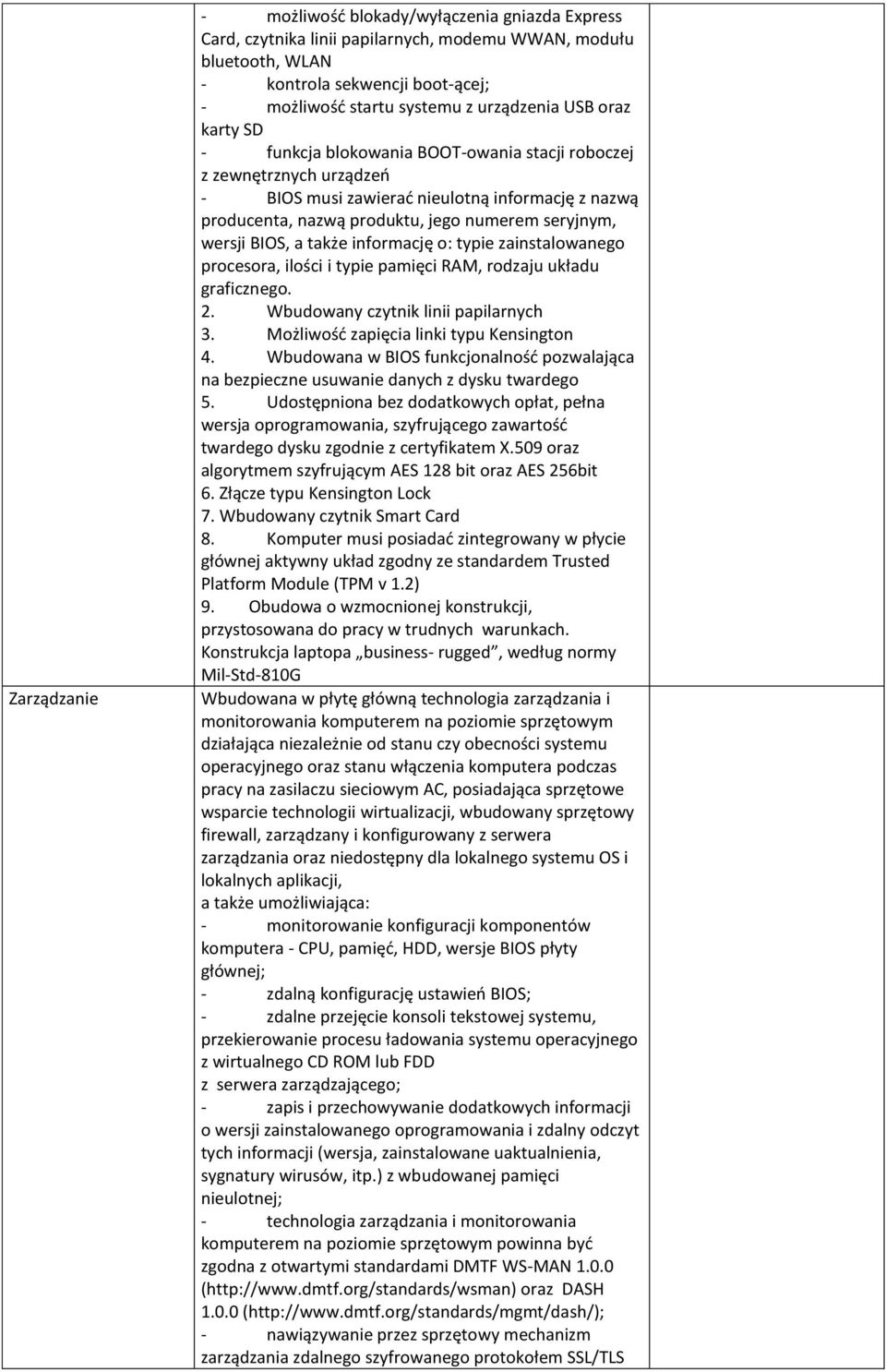 seryjnym, wersji BIOS, a także informację o: typie zainstalowanego procesora, ilości i typie pamięci RAM, rodzaju układu graficznego. 2. Wbudowany czytnik linii papilarnych 3.