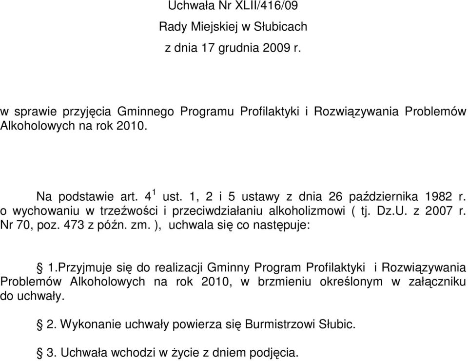 1, 2 i 5 ustawy z dnia 26 października 1982 r. o wychowaniu w trzeźwości i przeciwdziałaniu alkoholizmowi ( tj. Dz.U. z 2007 r. Nr 70, poz. 473 z późn. zm.