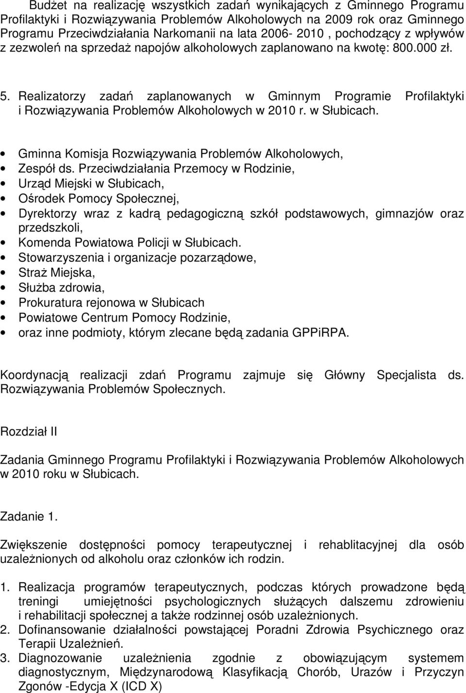 Realizatorzy zadań zaplanowanych w Gminnym Programie Profilaktyki i Rozwiązywania Problemów Alkoholowych w 2010 r. w Słubicach. Gminna Komisja Rozwiązywania Problemów Alkoholowych, Zespół ds.