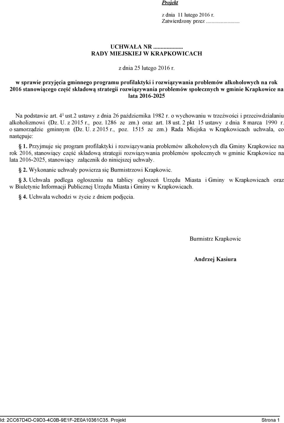 lata 2016-2025 Na podstawie art. 4 1 ust.2 ustawy z dnia 26 października 1982 r. o wychowaniu w trzeźwości i przeciwdziałaniu alkoholizmowi (Dz. U. z 2015 r., poz. 1286 ze zm.) oraz art. 18 ust.