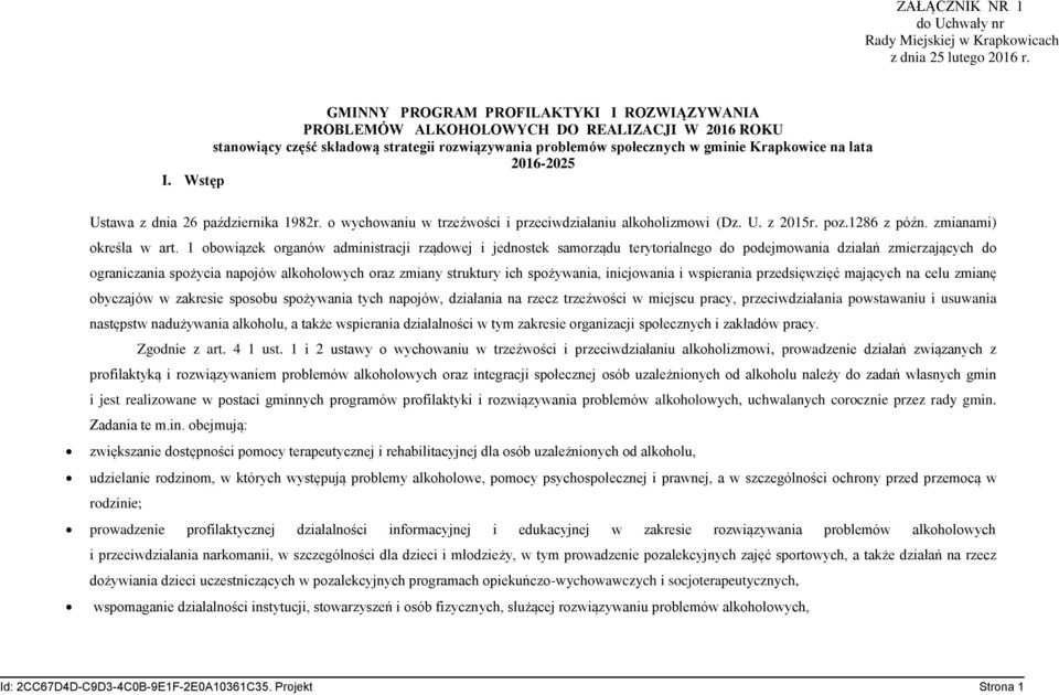 2016-2025 I. Wstęp Ustawa z dnia 26 października 1982r. o wychowaniu w trzeźwości i przeciwdziałaniu alkoholizmowi (Dz. U. z 2015r. poz.1286 z późn. zmianami) określa w art.