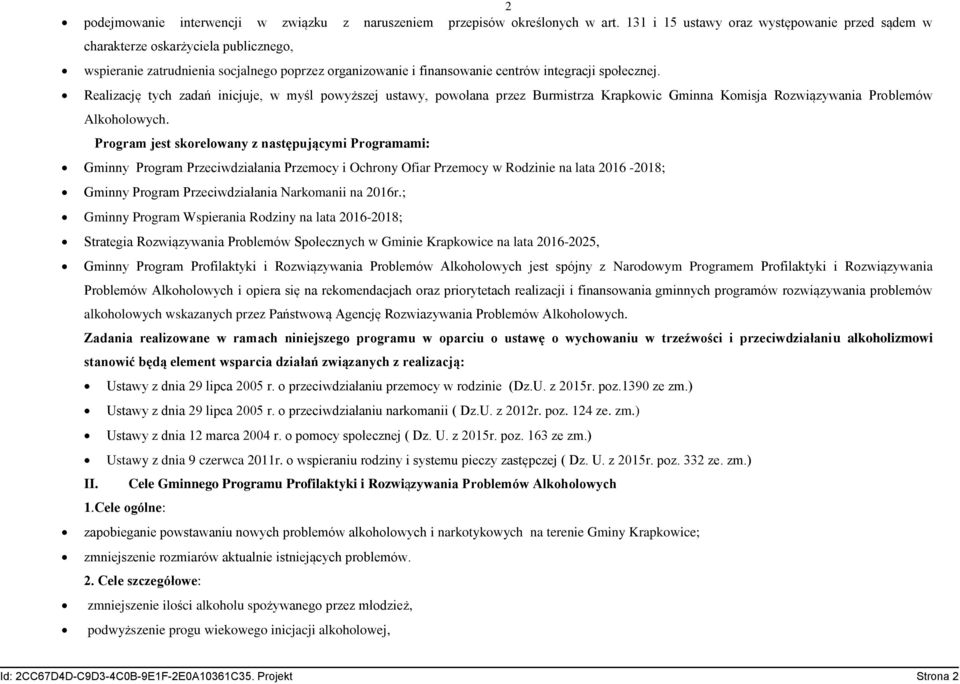 Realizację tych zadań inicjuje, w myśl powyższej ustawy, powołana przez Burmistrza Krapkowic Gminna Komisja Rozwiązywania Problemów Alkoholowych.