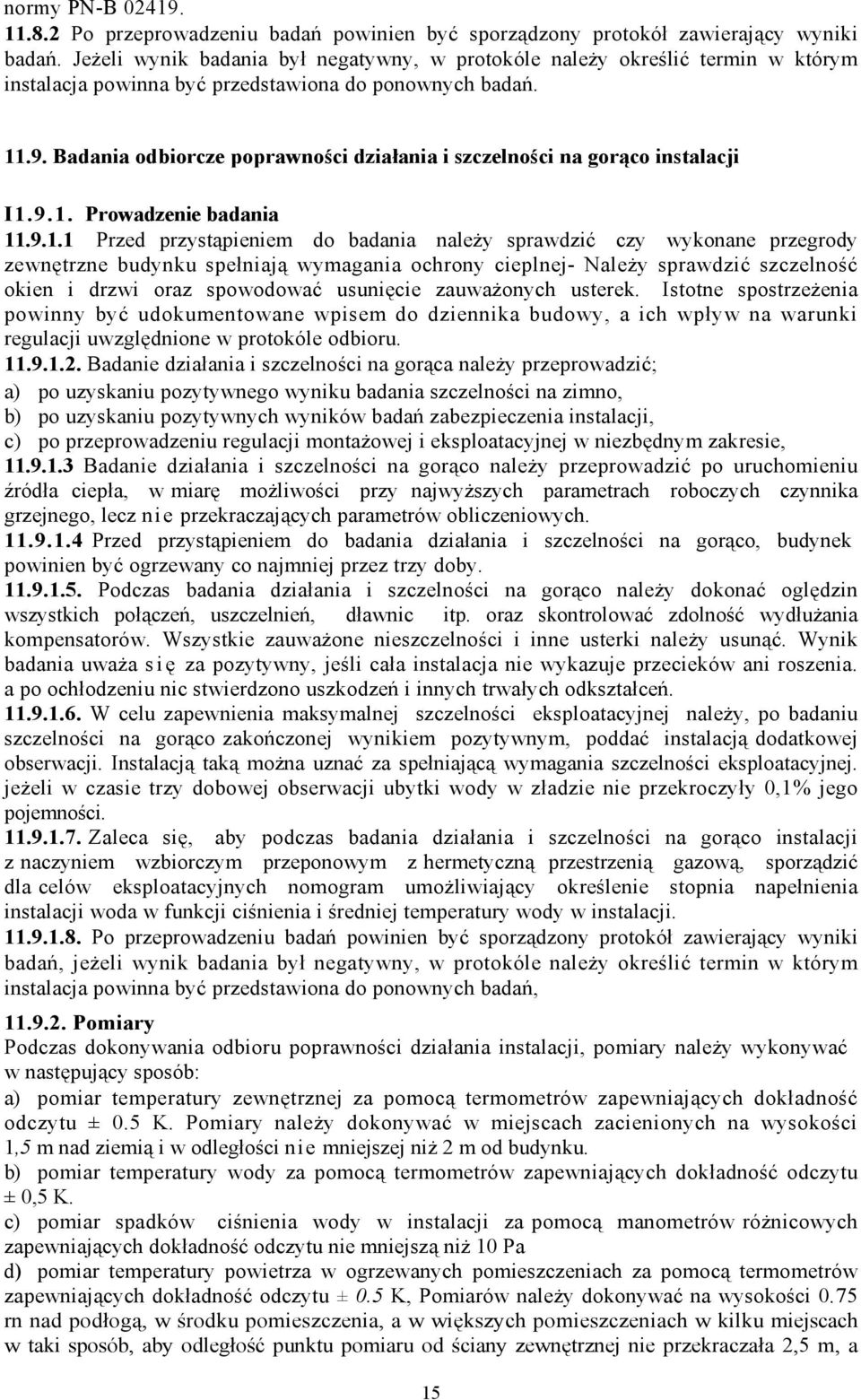 Badania odbiorcze poprawności działania i szczelności na gorąco instalacji I1.