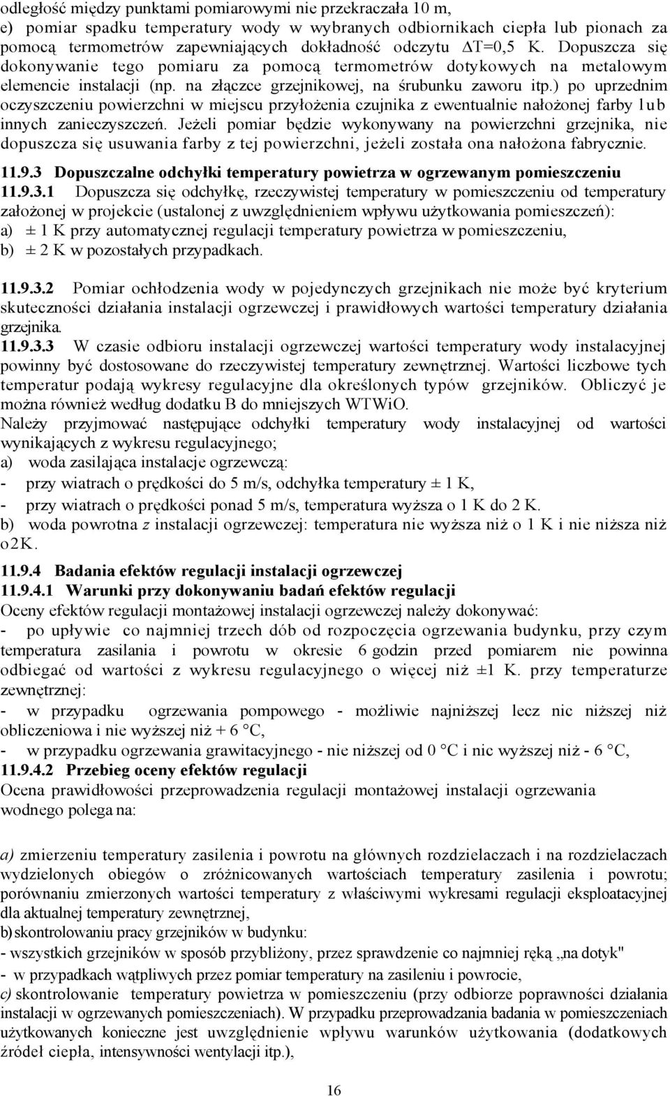 ) po uprzednim oczyszczeniu powierzchni w miejscu przyłożenia czujnika z ewentualnie nałożonej farby lub innych zanieczyszczeń.