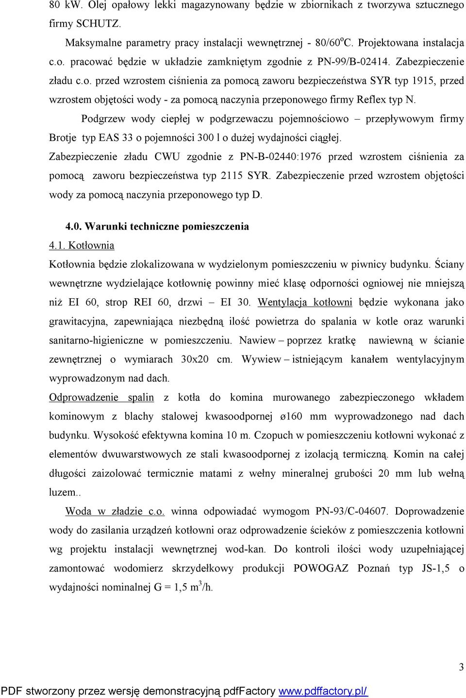 Podgrzew wody ciepłej w podgrzewaczu pojemnościowo przepływowym firmy Brotje typ EAS 33 o pojemności 300 l o dużej wydajności ciągłej.