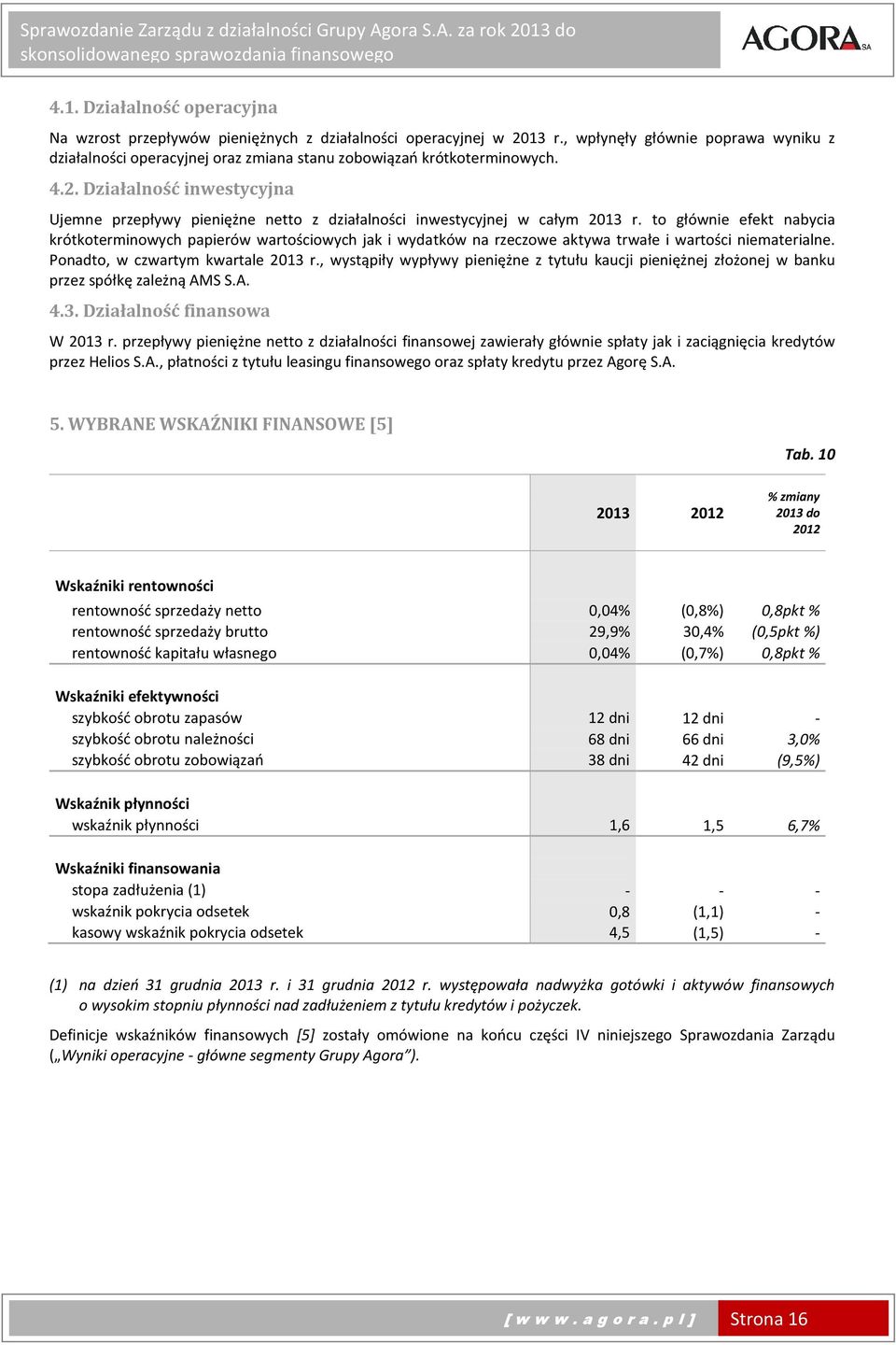 Działalność inwestycyjna Ujemne przepływy pieniężne netto z działalności inwestycyjnej w całym 2013 r.