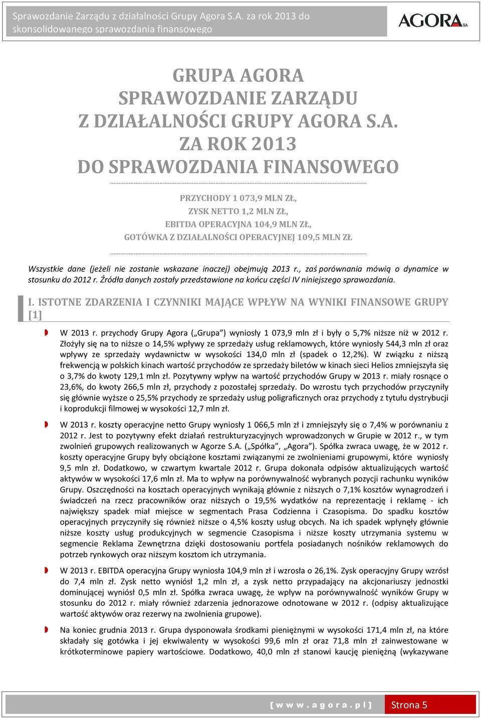 DZIAŁALNOŚCI OPERACYJNEJ 109,5 MLN ZŁ Wszystkie dane (jeżeli nie zostanie wskazane inaczej) obejmują 2013 r., zaś porównania mówią o dynamice w stosunku do 2012 r.
