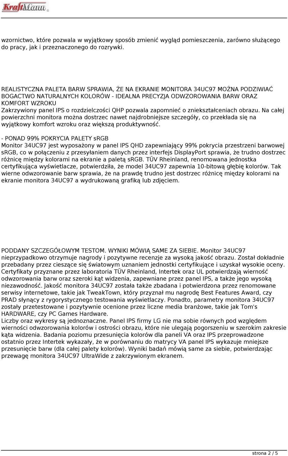 rozdzielczości QHP pozwala zapomnieć o zniekształceniach obrazu.
