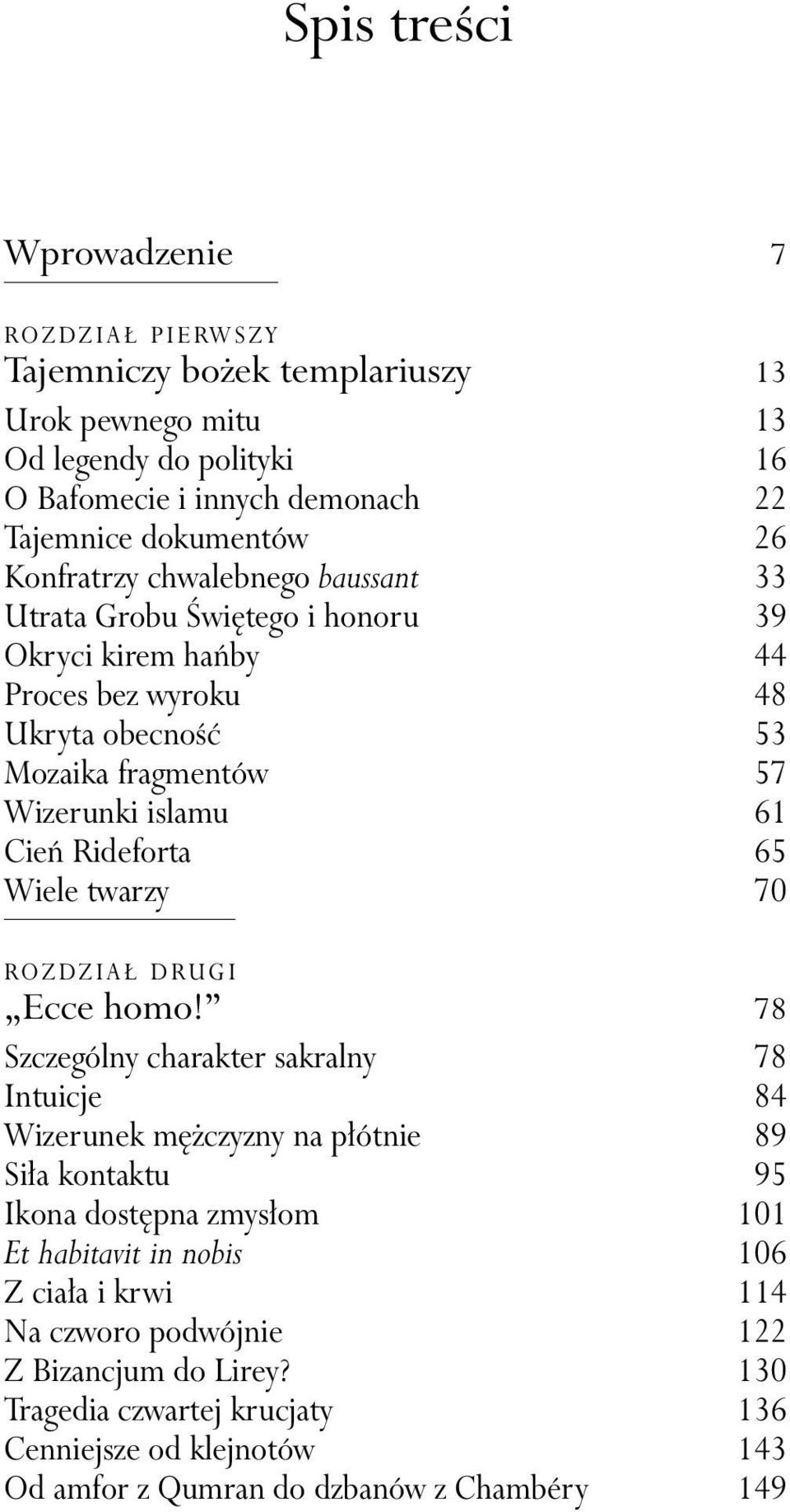 Cień Rideforta 65 Wiele twarzy 70 r o z d z i a ł d r u g i Ecce homo!
