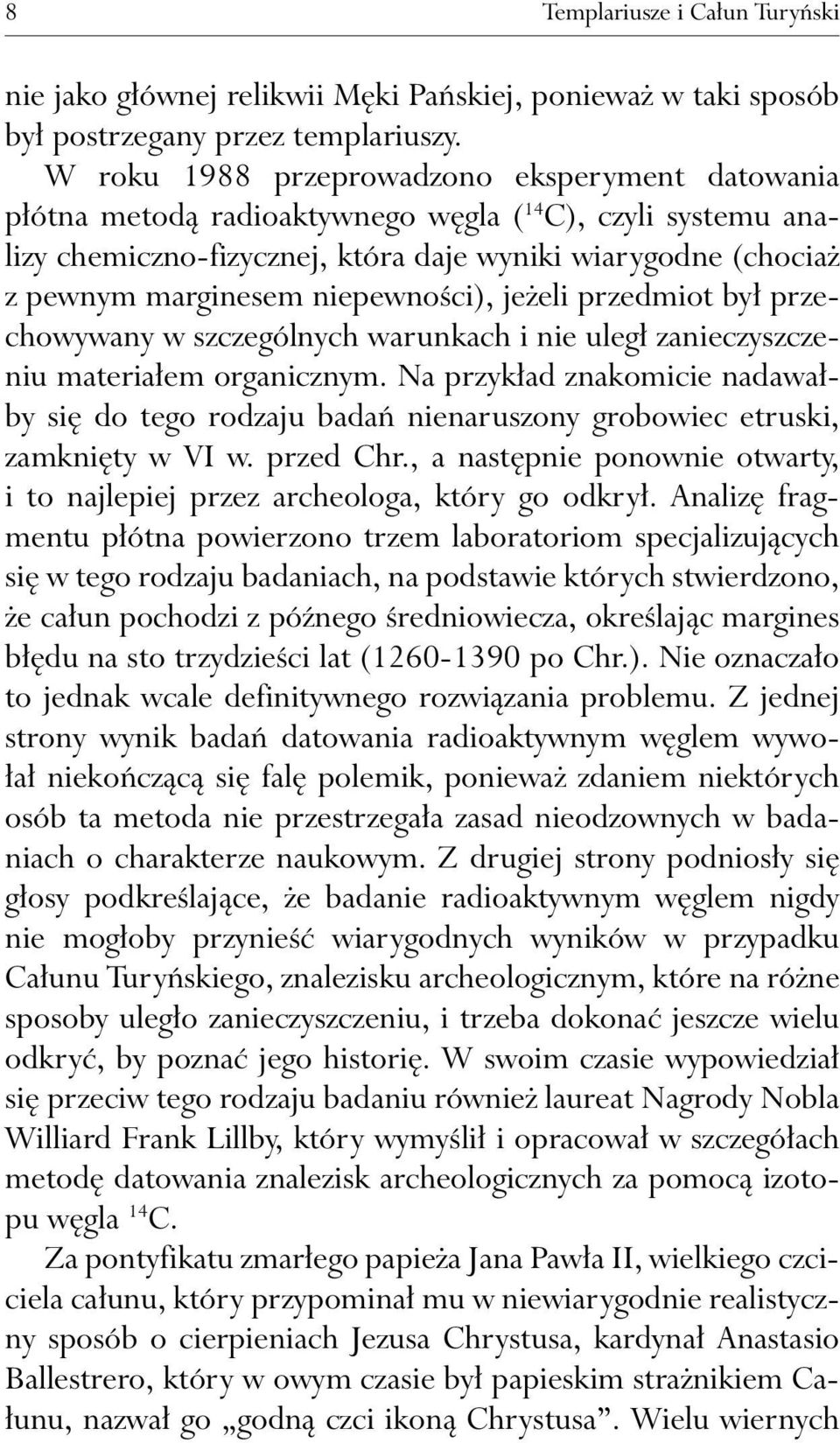 niepewności), jeżeli przedmiot był przechowywany w szczególnych warunkach i nie uległ zanieczyszczeniu materiałem organicznym.