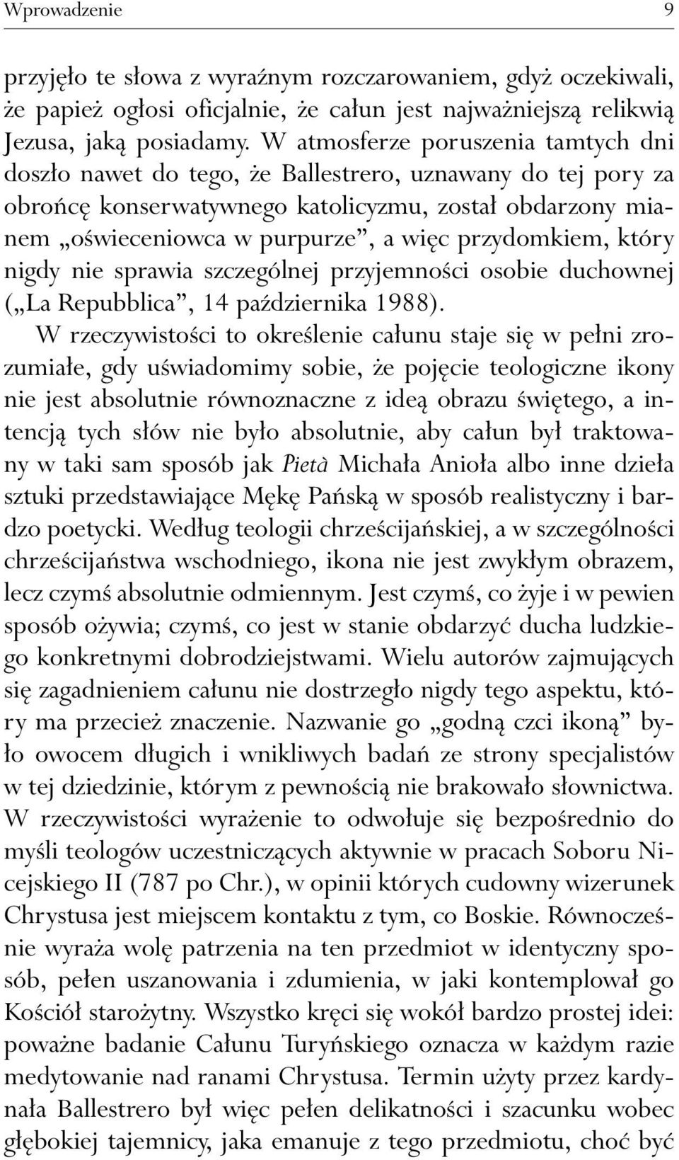 przydomkiem, który nigdy nie sprawia szczególnej przyjemności osobie duchownej ( La Repubblica, 14 października 1988).
