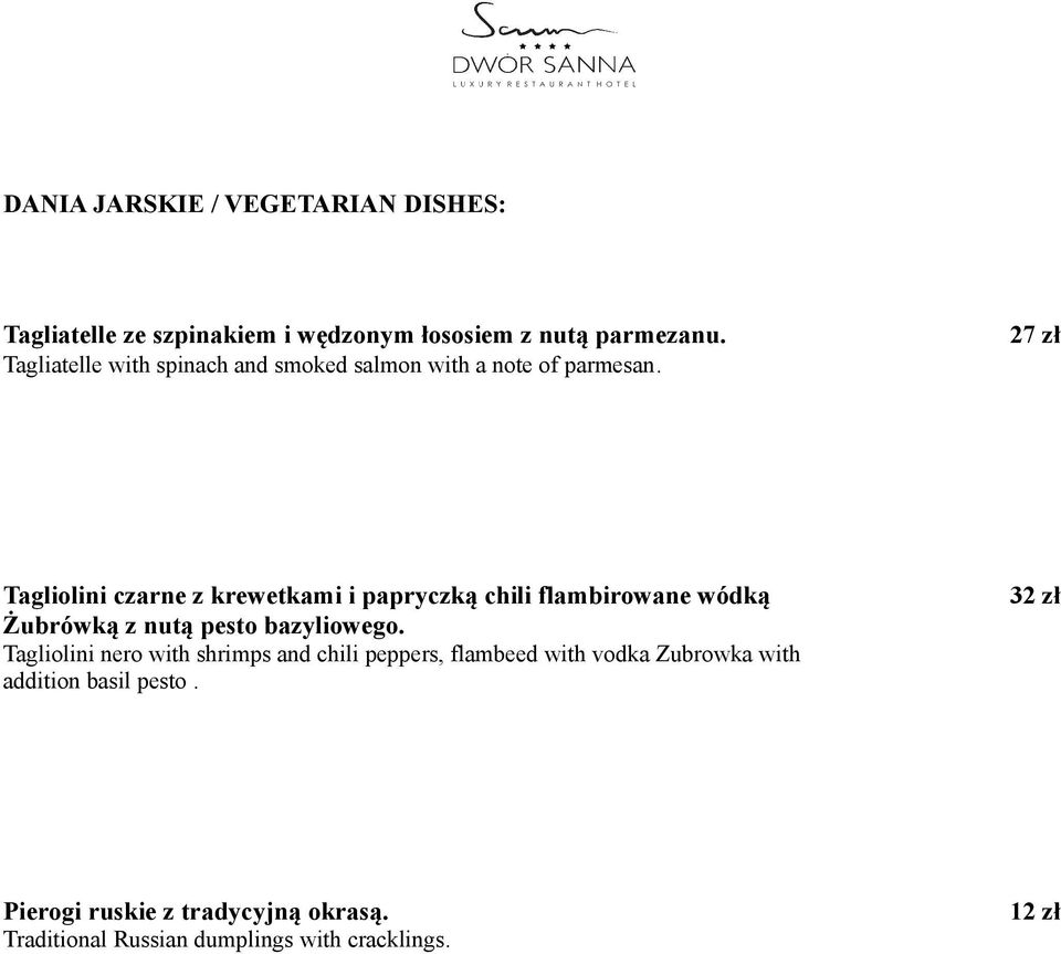 27 zł Tagliolini czarne z krewetkami i papryczką chili flambirowane wódką Żubrówką z nutą pesto bazyliowego.