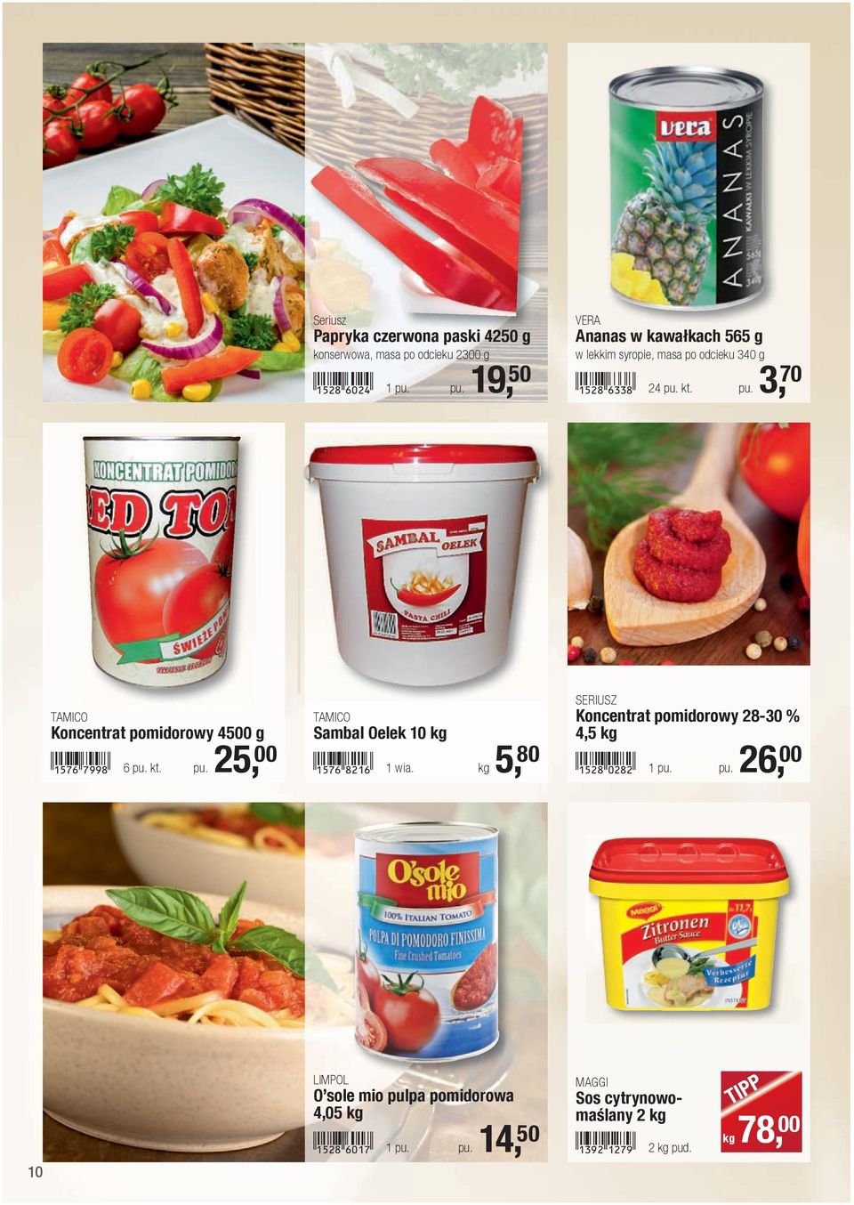 kt. pu. 3, 70 TAMICO Koncentrat pomidorowy 4500 g!1576-hjji! 6 pu. kt. pu. 25, 00 TAMICO Sambal Oelek 10 kg!1576-icbg! 1 wia.