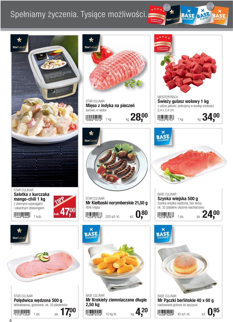 1 kg kg 34, 00 STAR CULINAR Sałatka z kurczaka mango-chili 1 kg z zielonymi szparagami i pikantnym dressingiem!1449-jeej! 1 kub. kub. 47, 00 STAR CULINAR Mr Kiełbaski norymberskie 21,50 g 95% mięsa!