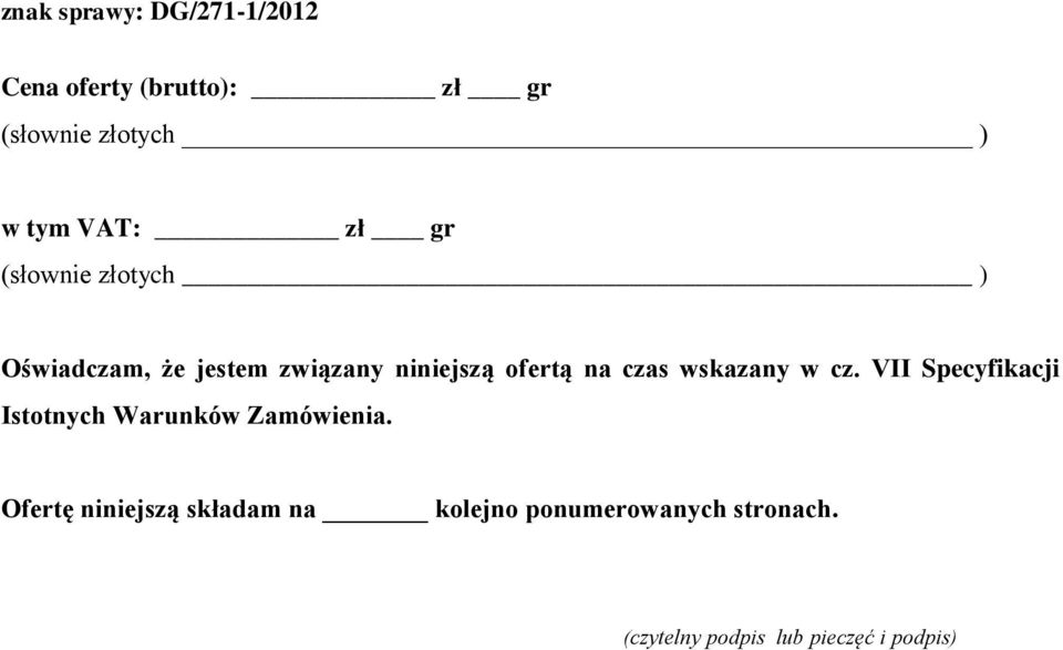 wskazany w cz. VII Specyfikacji Istotnych Warunków Zamówienia.