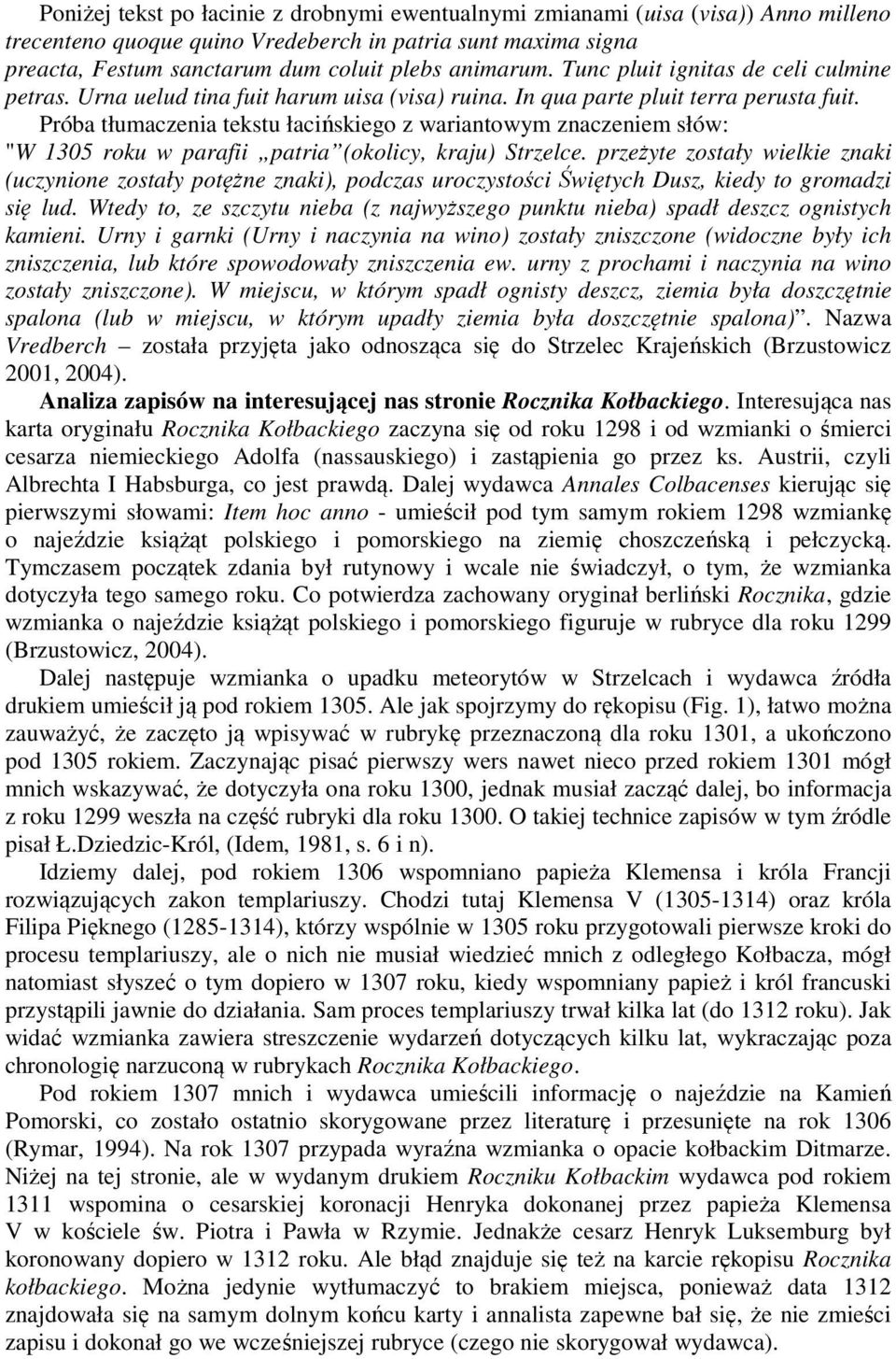 Próba tłumaczenia tekstu łacińskiego z wariantowym znaczeniem słów: "W 1305 roku w parafii patria (okolicy, kraju) Strzelce.