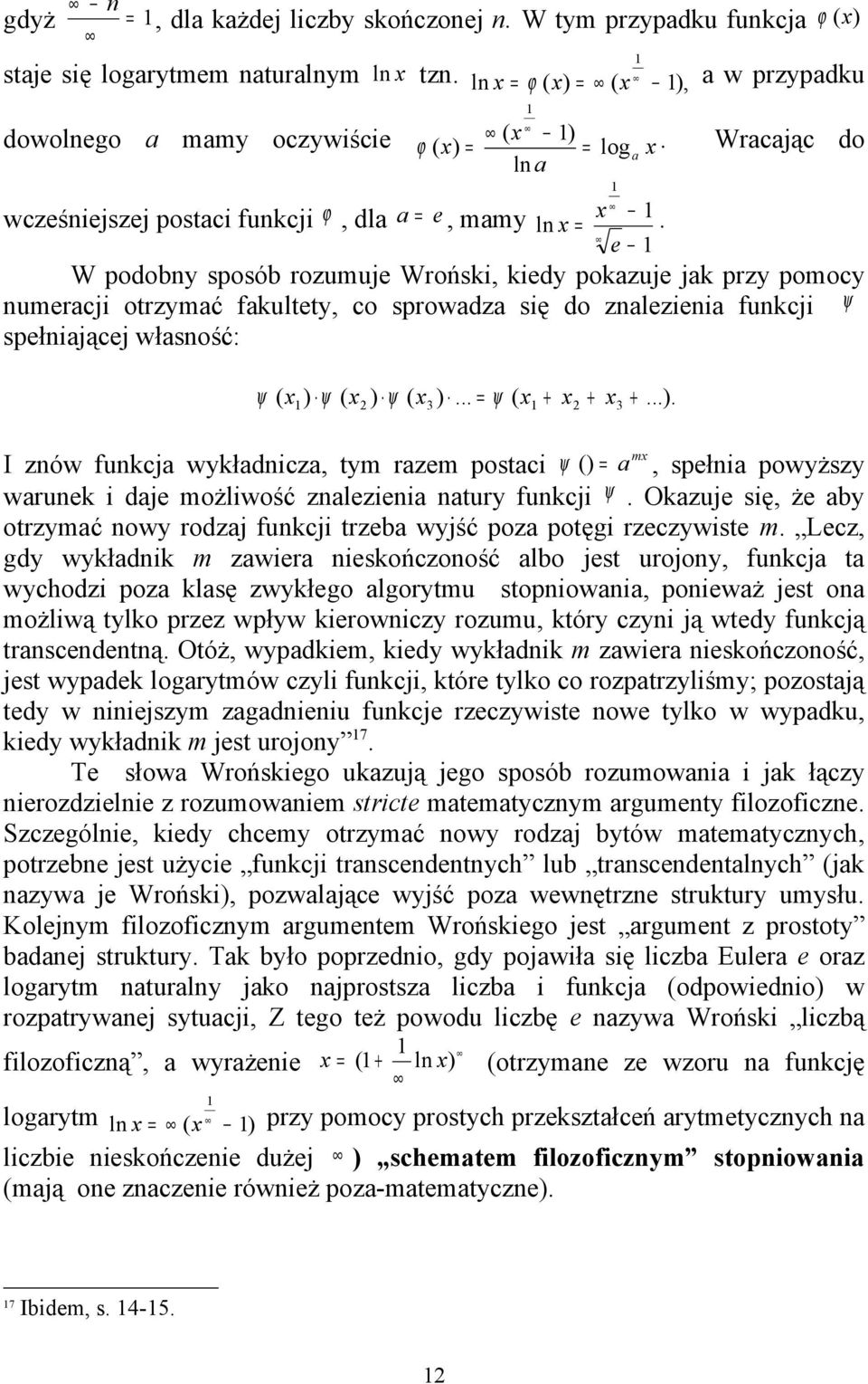 e W podobny sposób rozuuje Wrońsk, kedy pokazuje jak przy poocy nueracj otrzyać fakultety, co sprowadza sę do znalezena funkcj ψ spełnającej własność: ψ ( x ) 
