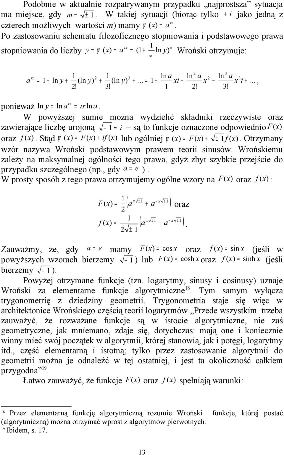 W powyższej sue ożna wydzelć składnk rzeczywste oraz zawerające lczbę urojoną = są to funkcje oznaczone odpowedno F (x) oraz f (x). Stąd ψ ( x ) = F( x) f ( x) lub ogólnej ψ ( x ) = F( x) ± f ( x).