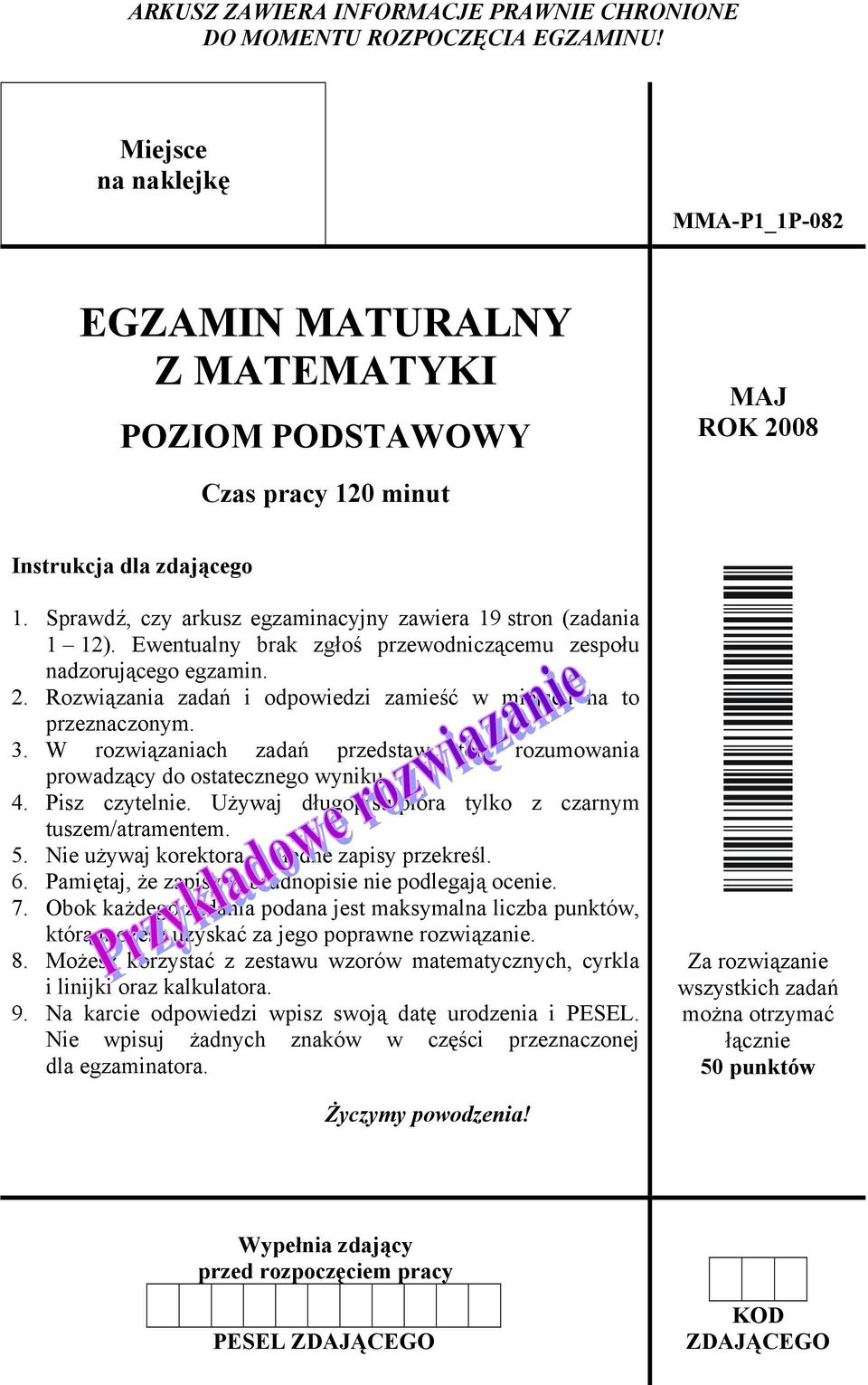 Ewentualny brak zgłoś przewodniczącemu zespołu nadzorującego egzamin Rozwiązania zadań i odpowiedzi zamieść w miejscu na to przeznaczonym 3 W rozwiązaniach zadań przedstaw tok rozumowania prowadzący