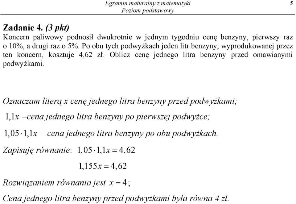 podwyżkami Oznaczam literą x cenę jednego litra benzyny przed podwyżkami;,x cena jednego litra benzyny po pierwszej podwyżce;, 05,x cena jednego litra