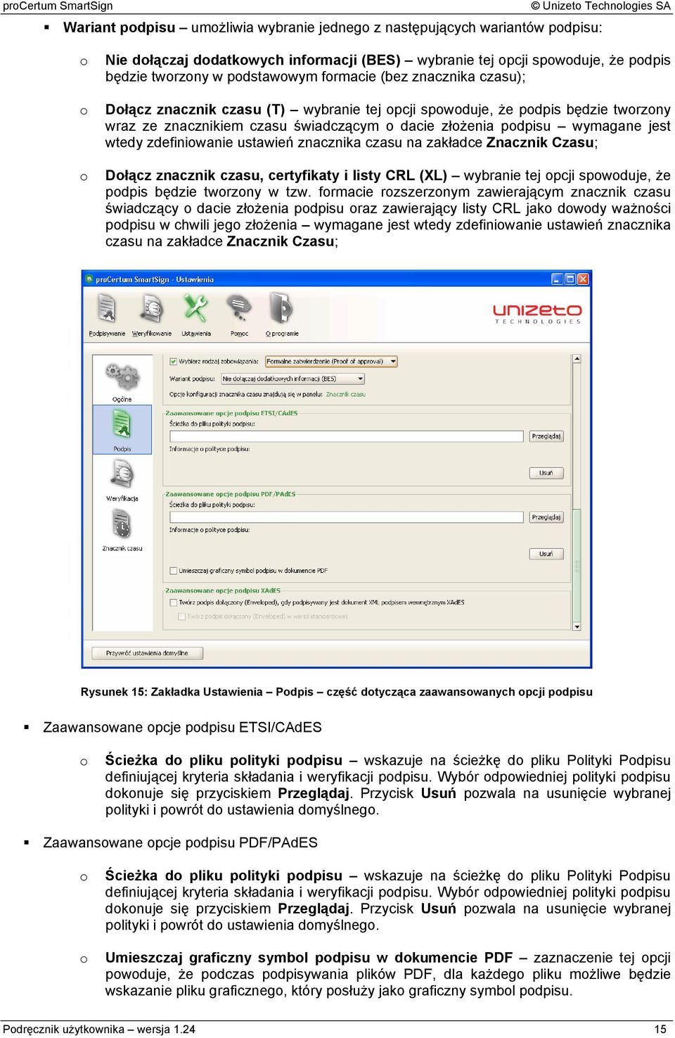 zdefiniowanie ustawień znacznika czasu na zakładce Znacznik Czasu; Dołącz znacznik czasu, certyfikaty i listy CRL (XL) wybranie tej opcji spowoduje, że podpis będzie tworzony w tzw.