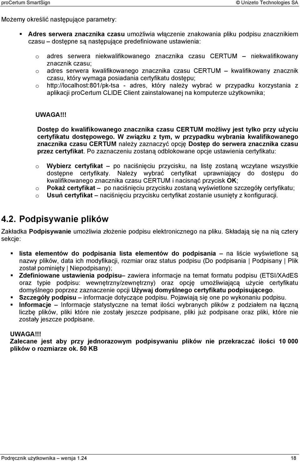 dostępu; o http://localhost:801/pk-tsa - adres, który należy wybrać w przypadku korzystania z aplikacji procertum CLIDE Client zainstalowanej na komputerze użytkownika; UWAGA!