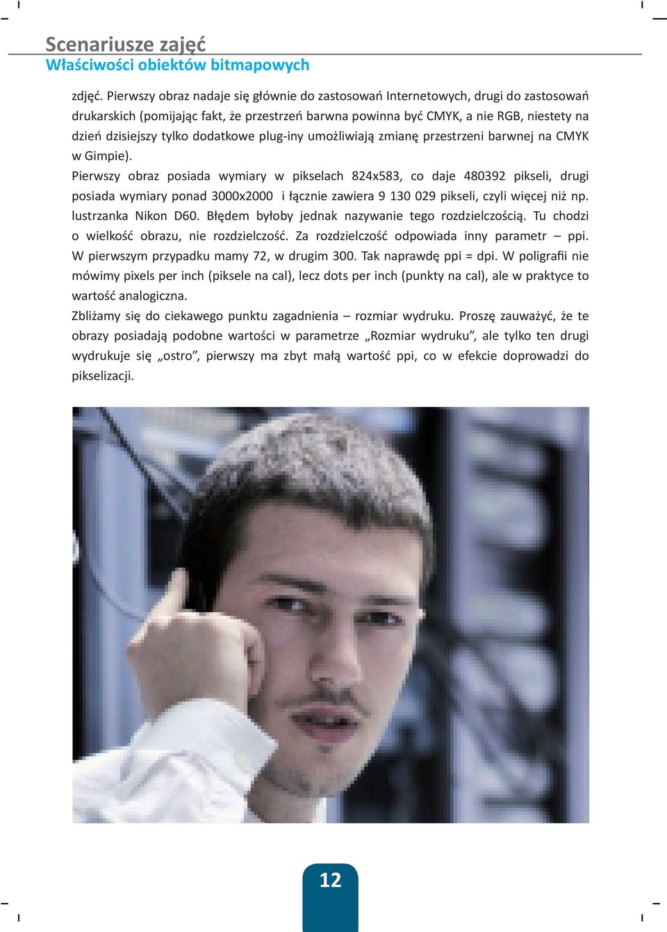 dodatkowe plug-iny umożliwiają zmianę przestrzeni barwnej na CMYK w Gimpie).