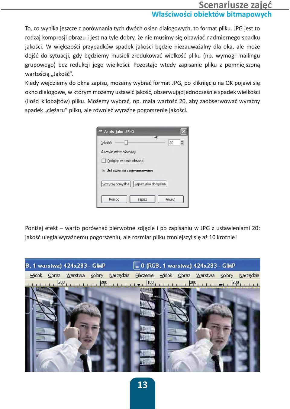 wymogi mailingu grupowego) bez redukcji jego wielkości. Pozostaje wtedy zapisanie pliku z pomniejszoną wartością Jakość.