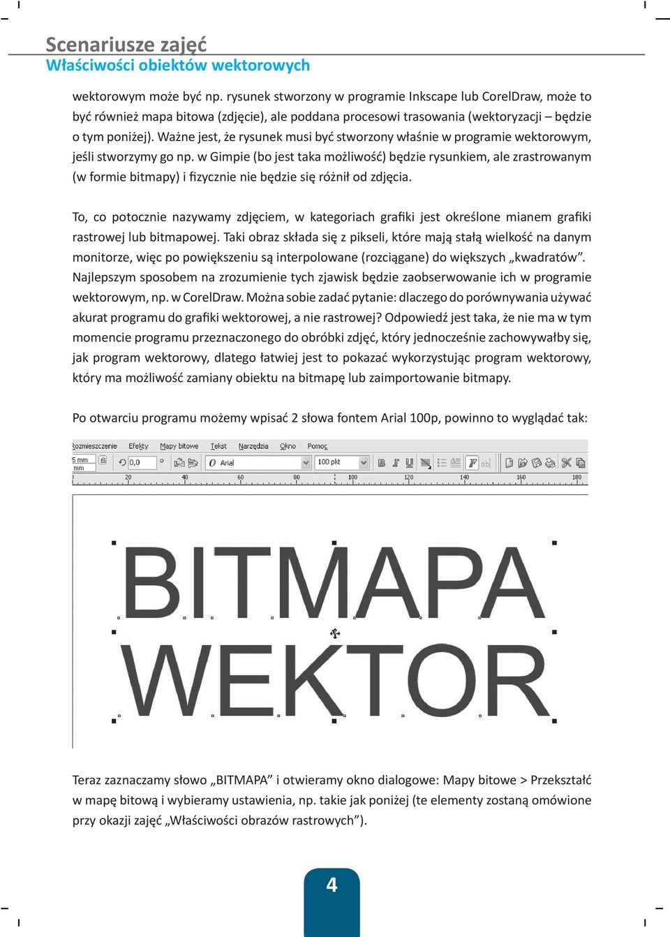 Ważne jest, że rysunek musi być stworzony właśnie w programie wektorowym, jeśli stworzymy go np.