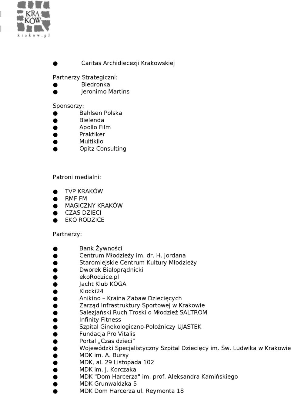pl Jacht Klub KOGA Klocki24 Anikino Kraina Zabaw Dziecięcych Zarząd Infrastruktury Sportowej w Krakowie Salezjański Ruch Troski o Młodzież SALTROM Infinity Fitness Szpital Ginekologiczno-Położniczy