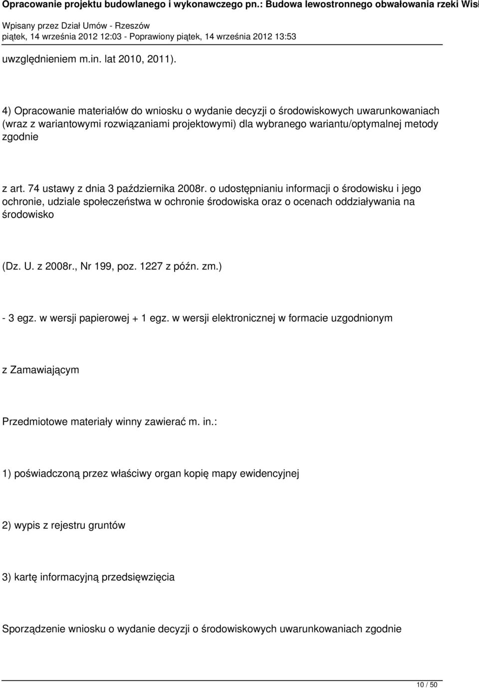 74 ustawy z dnia 3 października 2008r. o udostępnianiu informacji o środowisku i jego ochronie, udziale społeczeństwa w ochronie środowiska oraz o ocenach oddziaływania na środowisko (Dz. U. z 2008r.