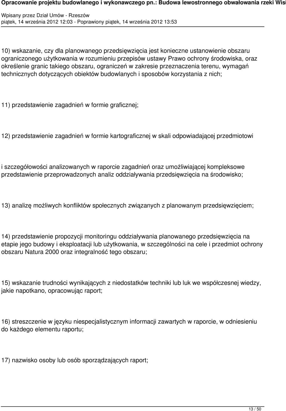 przedstawienie zagadnień w formie kartograficznej w skali odpowiadającej przedmiotowi i szczegółowości analizowanych w raporcie zagadnień oraz umożliwiającej kompleksowe przedstawienie