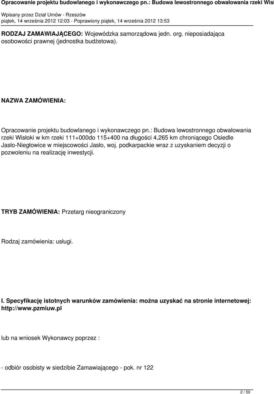 : Budowa lewostronnego obwałowania rzeki Wisłoki w km rzeki 111+000do 115+400 na długości 4,265 km chroniącego Osiedle Jasło-Niegłowice w miejscowości Jasło, woj.