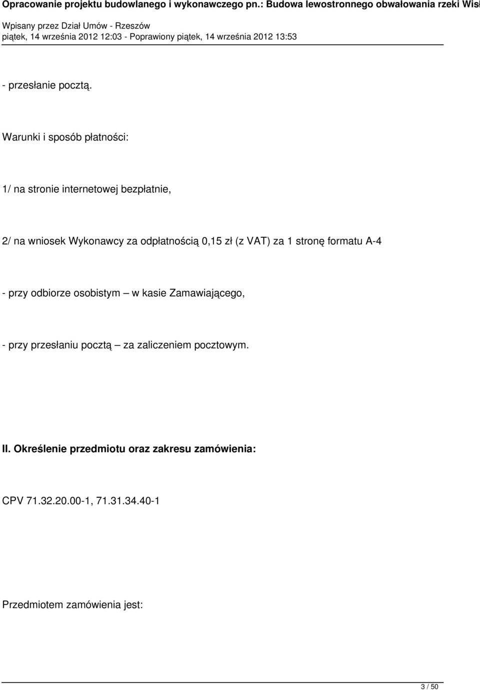 odpłatnością 0,15 zł (z VAT) za 1 stronę formatu A-4 - przy odbiorze osobistym w kasie