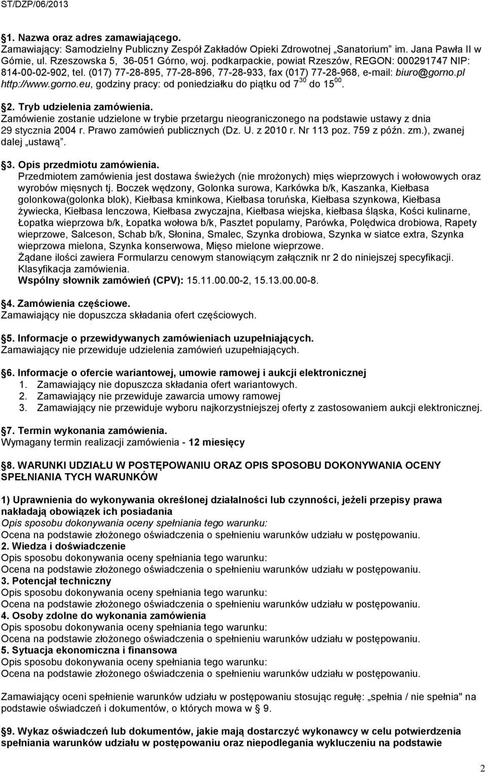 pl http://www.gorno.eu, godziny pracy: od poniedziałku do piątku od 7 30 do 15 00. 2. Tryb udzielenia zamówienia.