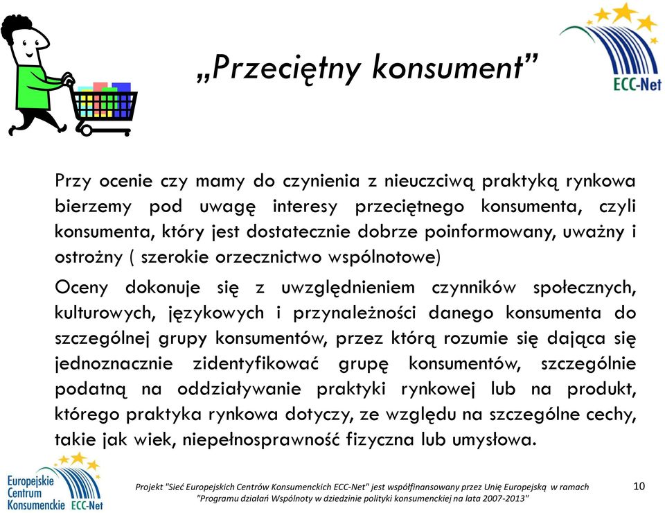 językowych i przynależności danego konsumenta do szczególnej grupy konsumentów, przez którą rozumie się dająca się jednoznacznie zidentyfikować grupę konsumentów,