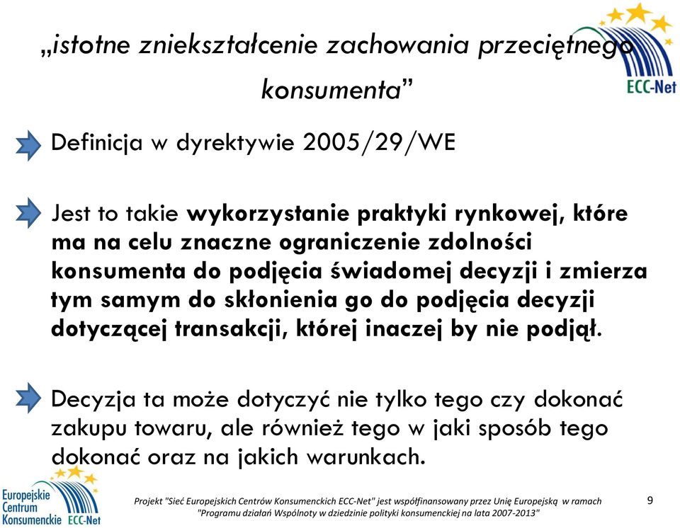 decyzji i zmierza tym samym do skłonienia go do podjęcia decyzji dotyczącej transakcji, której inaczej by nie podjął.